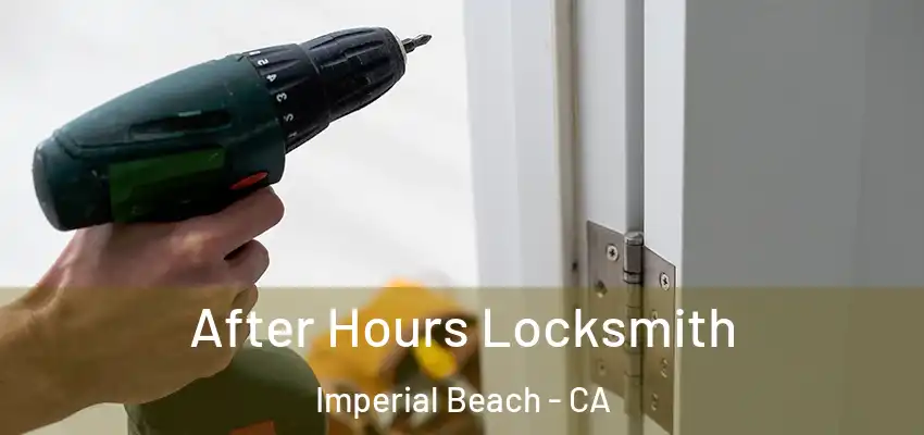  After Hours Locksmith Imperial Beach - CA