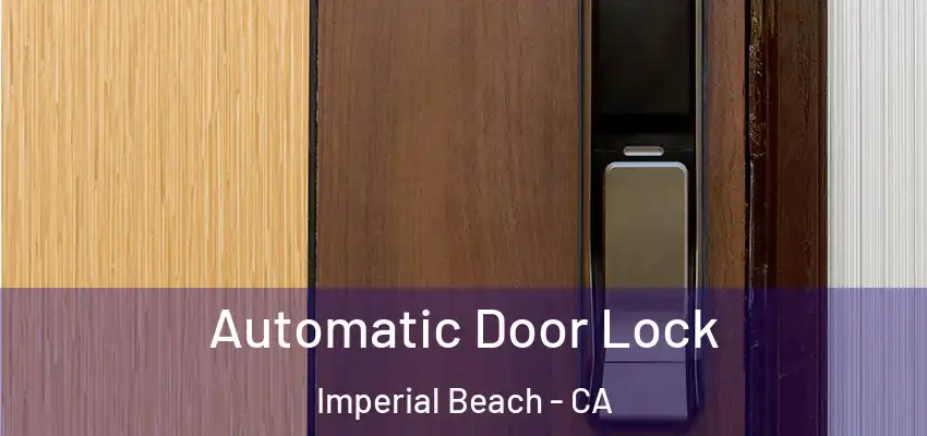  Automatic Door Lock Imperial Beach - CA