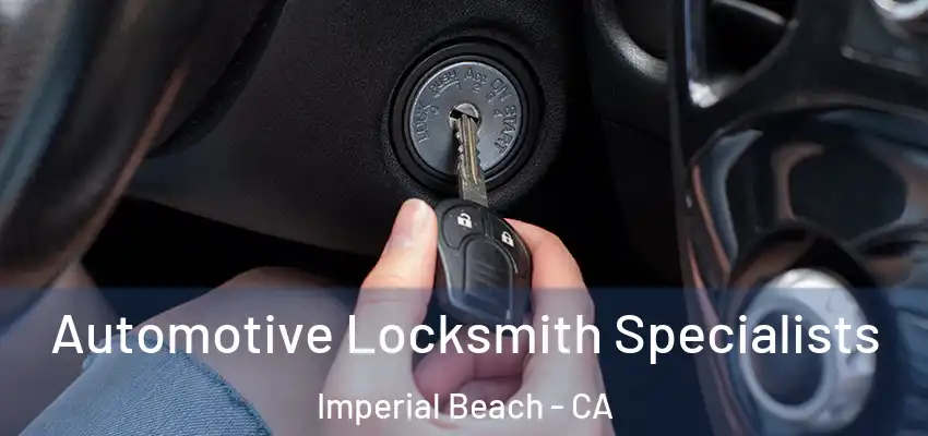  Automotive Locksmith Specialists Imperial Beach - CA