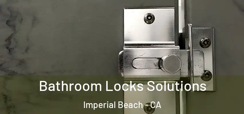  Bathroom Locks Solutions Imperial Beach - CA