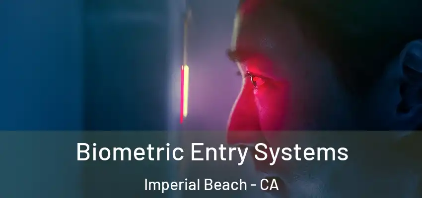  Biometric Entry Systems Imperial Beach - CA