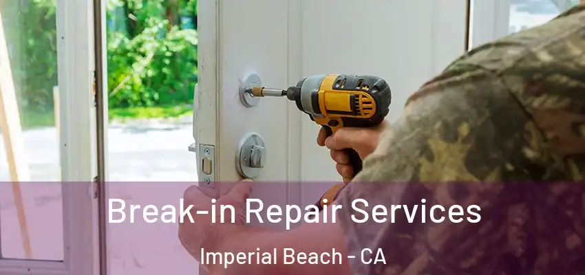  Break-in Repair Services Imperial Beach - CA
