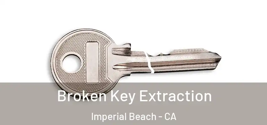  Broken Key Extraction Imperial Beach - CA