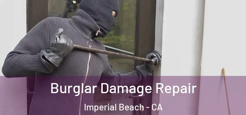  Burglar Damage Repair Imperial Beach - CA
