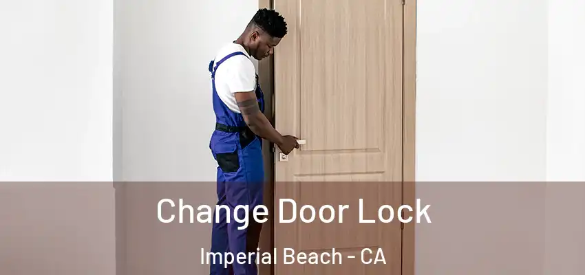  Change Door Lock Imperial Beach - CA