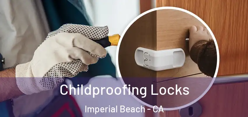  Childproofing Locks Imperial Beach - CA