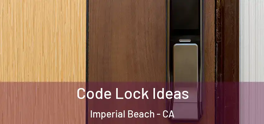  Code Lock Ideas Imperial Beach - CA