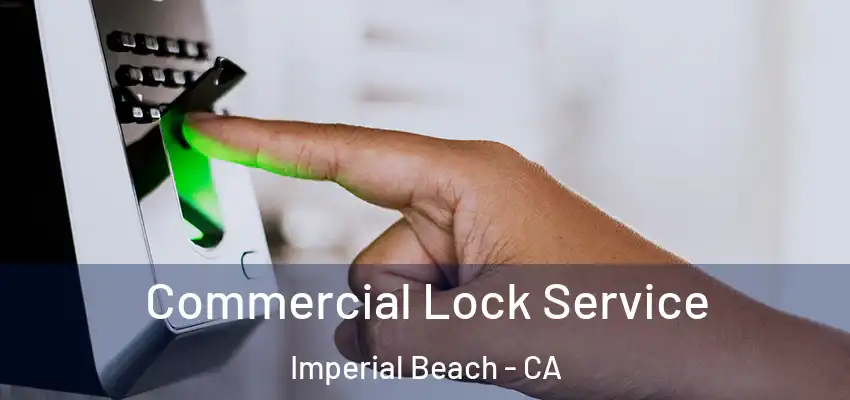  Commercial Lock Service Imperial Beach - CA