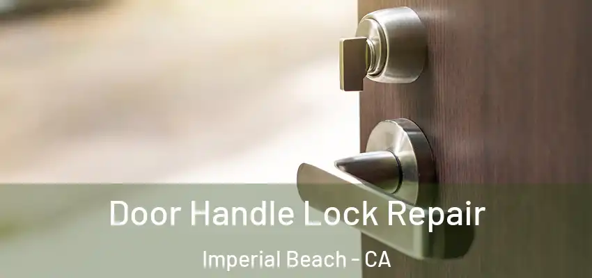  Door Handle Lock Repair Imperial Beach - CA