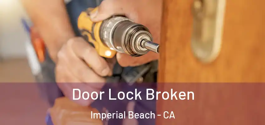  Door Lock Broken Imperial Beach - CA