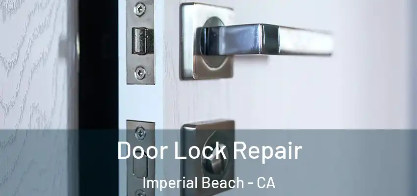  Door Lock Repair Imperial Beach - CA