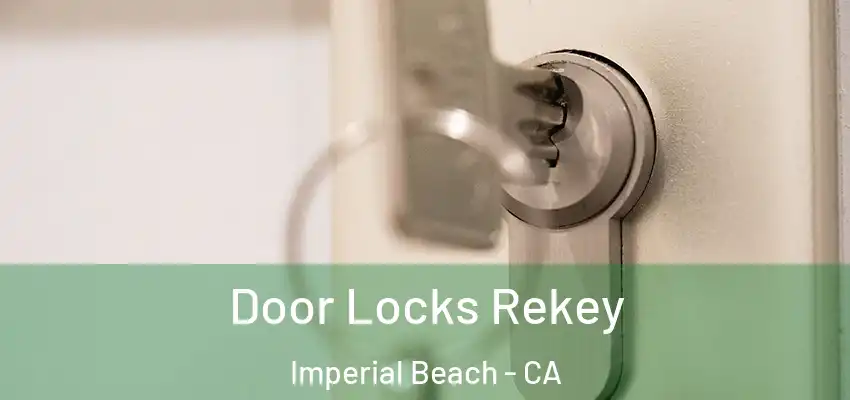  Door Locks Rekey Imperial Beach - CA