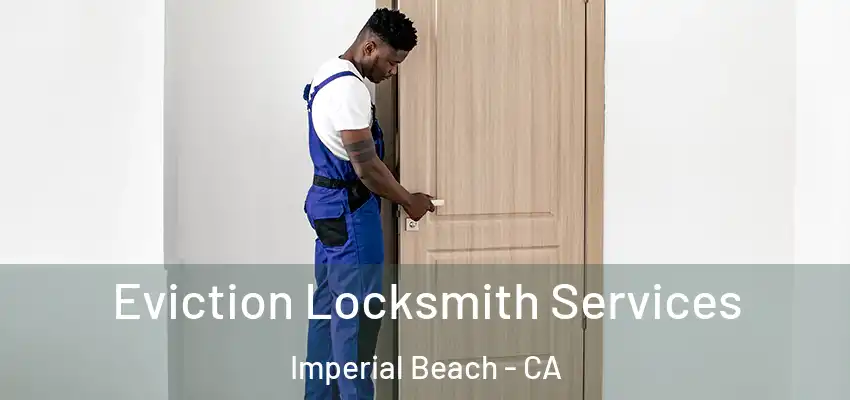  Eviction Locksmith Services Imperial Beach - CA