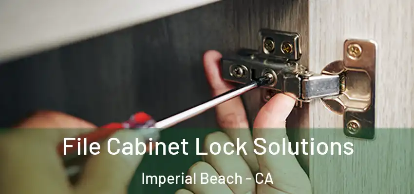  File Cabinet Lock Solutions Imperial Beach - CA