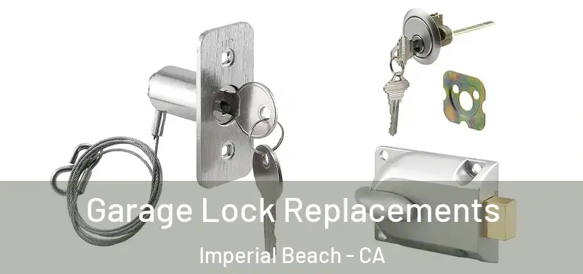  Garage Lock Replacements Imperial Beach - CA