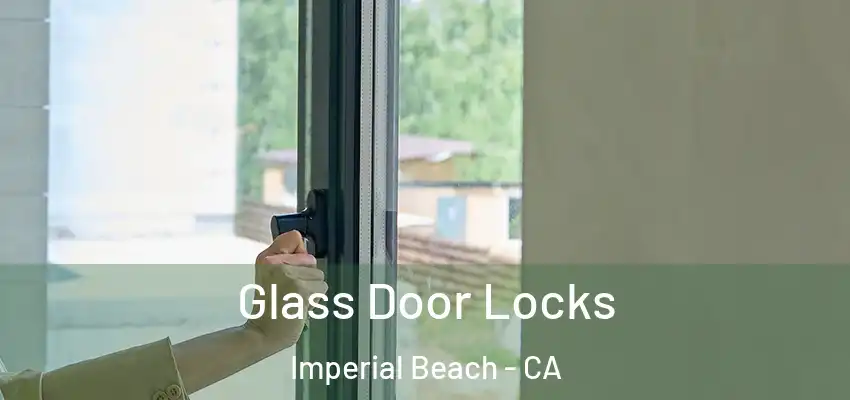  Glass Door Locks Imperial Beach - CA