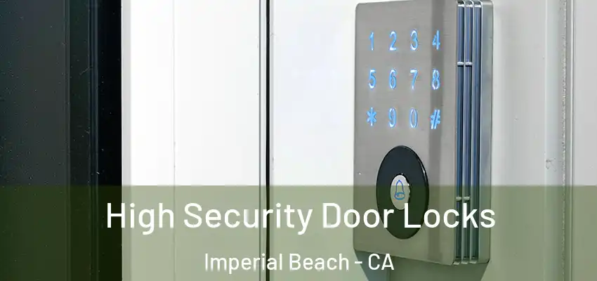  High Security Door Locks Imperial Beach - CA