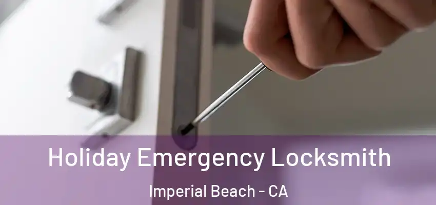  Holiday Emergency Locksmith Imperial Beach - CA