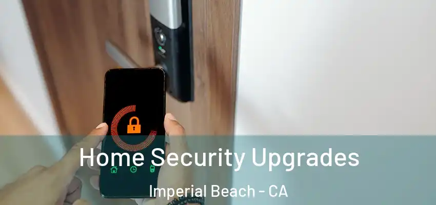  Home Security Upgrades Imperial Beach - CA