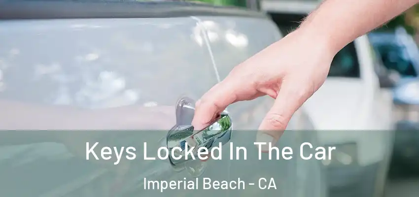  Keys Locked In The Car Imperial Beach - CA
