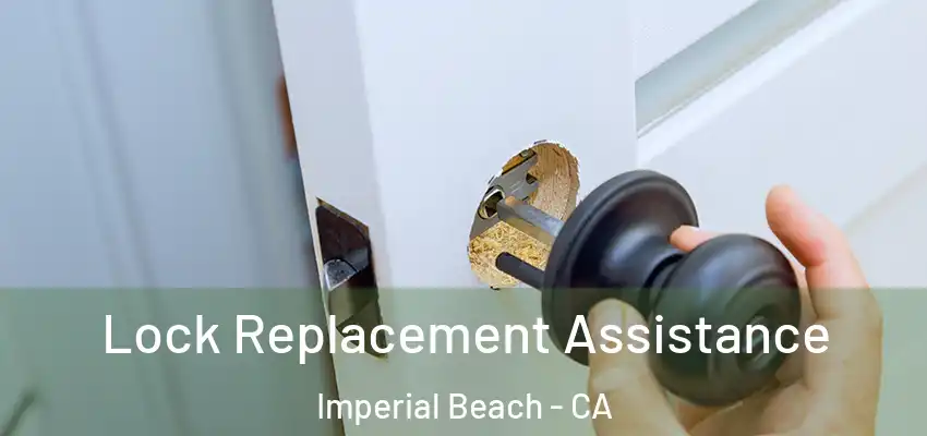  Lock Replacement Assistance Imperial Beach - CA