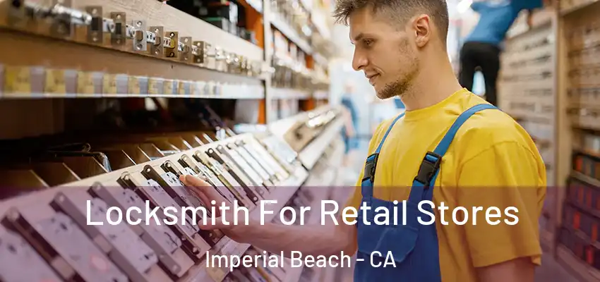  Locksmith For Retail Stores Imperial Beach - CA