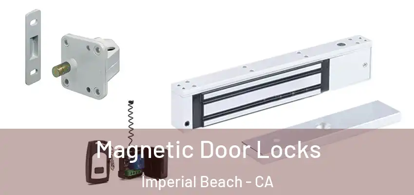  Magnetic Door Locks Imperial Beach - CA