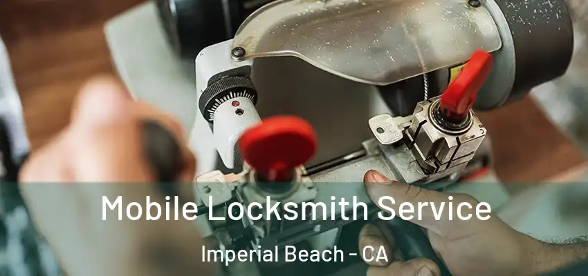  Mobile Locksmith Service Imperial Beach - CA
