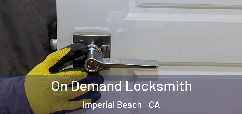  On Demand Locksmith Imperial Beach - CA