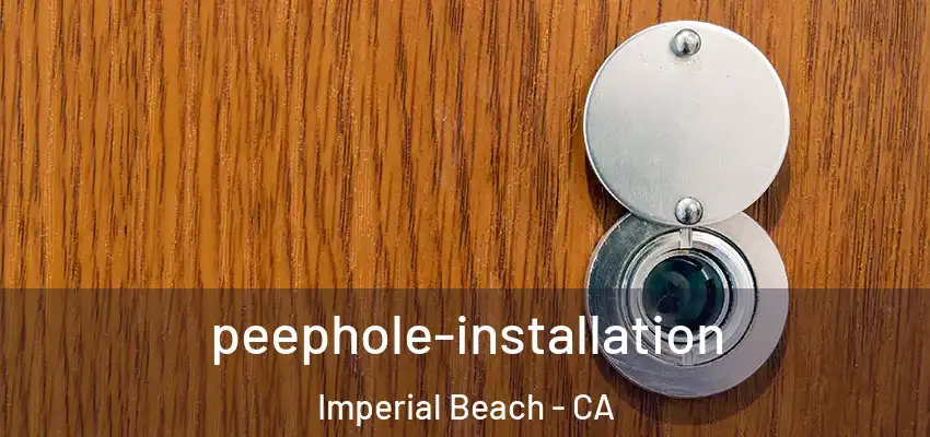  peephole-installation Imperial Beach - CA