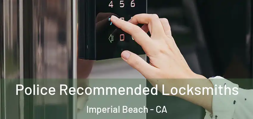  Police Recommended Locksmiths Imperial Beach - CA