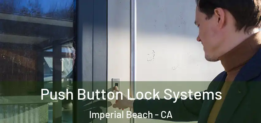  Push Button Lock Systems Imperial Beach - CA