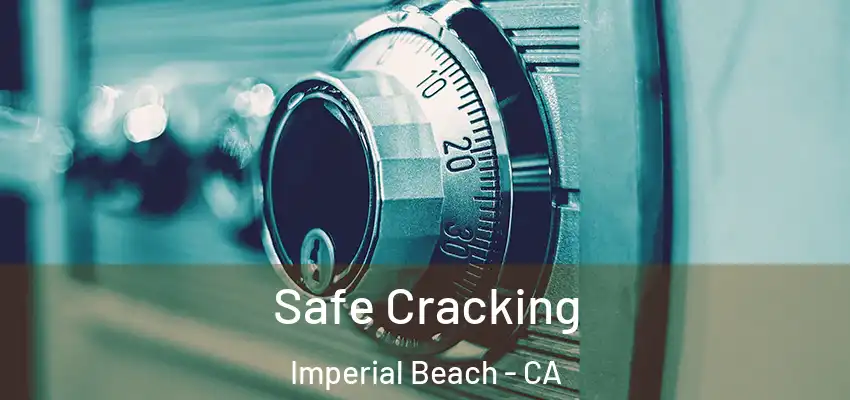  Safe Cracking Imperial Beach - CA