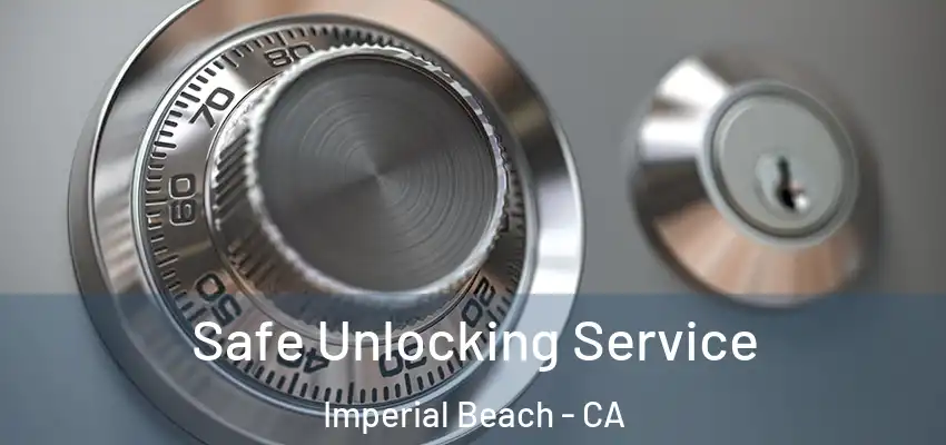  Safe Unlocking Service Imperial Beach - CA