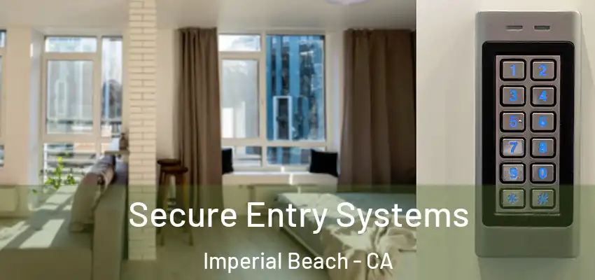  Secure Entry Systems Imperial Beach - CA