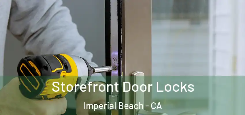 Storefront Door Locks Imperial Beach - CA