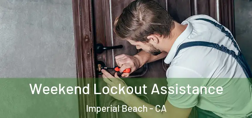  Weekend Lockout Assistance Imperial Beach - CA