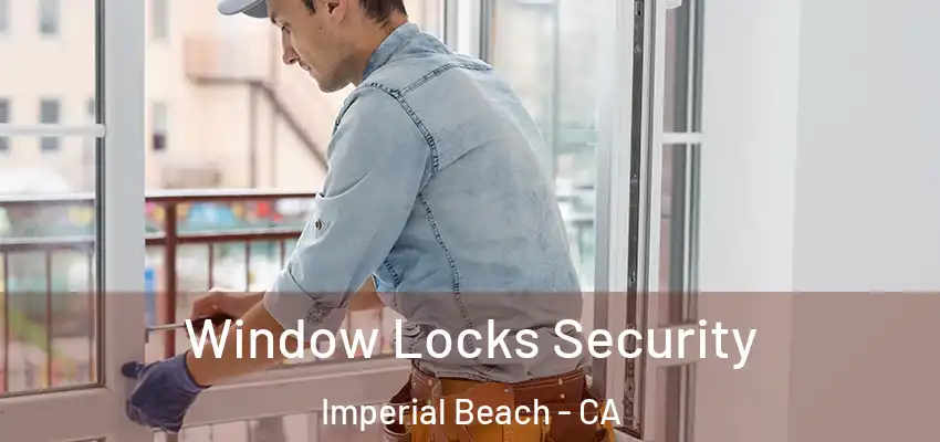  Window Locks Security Imperial Beach - CA